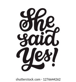 She said yes. Hand drawn lettering typography for wedding decorations, cards, posters, t shirts, Valentine's day. Vector calligraphic text