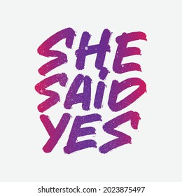 She said yes - hand drawn vector calligraphy. Proposal saying. Vector design element.