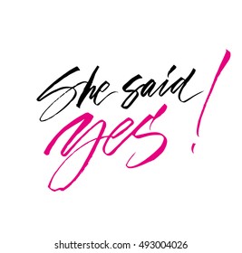 She said Yes! Hand drawn elegant quote for your designs. Wedding, Valentine's day. Custom typography and modern hand lettering.