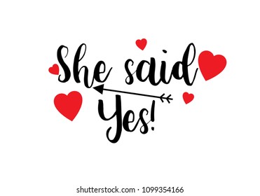 She said Yes hand with hearts written lettering quote for greeting or invitation card. wedding sign ink lettering phrase.