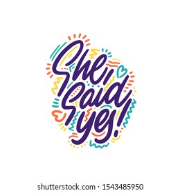 She said Yes hand written lettering quote for greeting or invitation card. wedding sign with diamond ring ink lettering phrase.
