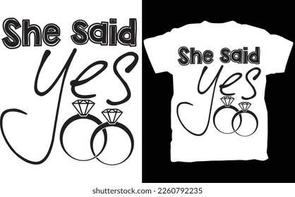 She said YES, marriage proposal T-shirts, Bride T-shirts, Groom and Bride, Gift for girlfriend, Cute girlfriend shirt, funny girlfriend tees