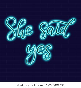 She said yes Neon sign with lettering on dark background vector illustration. Logo design template. Light banner, glowing neon signboard for advertising, wedding invitation.