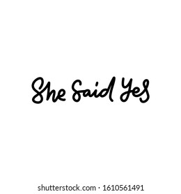 She said yes phrase. Lettering for wedding. Ink illustration. Modern brush calligraphy. with ribbon and dimond ring. Isolated on white background