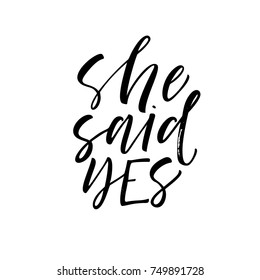 She said yes phrase. Lettering for wedding. Ink illustration. Modern brush calligraphy. Isolated on white background.