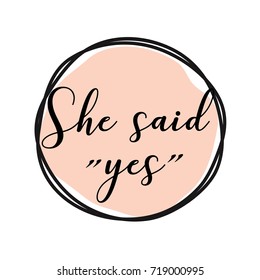 She said yes round tag with pink background. Bachelorette party/ Bridal shower/ Hen party calligraphy element for invitation card, banner or poster graphic design, lettering vector element.