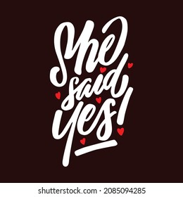 she said yes white lettering sign.modern typography design.vdector illustration.handwritten brush font  on a black background.perfect for banner,bridal showewr or engagement party invitation,etc