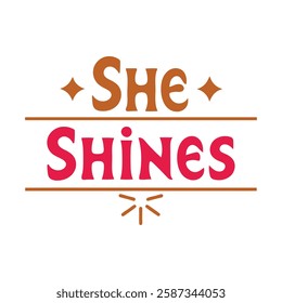 she shines    typography calligraphy t-shirt design on white background 