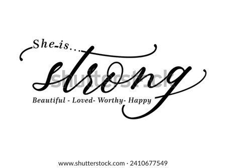 She is Strong, Beautiful, worthy, Happy Slogan, Inspirational and Motivational Quote Typography for Print T Shirt Design Graphic Vector, Positive quotes, Kindness Quotes 