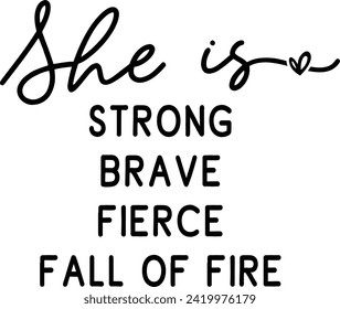 She is strong, brave, fierce fall of fire T-shirt design, Motivational Sleeve Shirt Design svg
