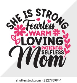 She Is Strong Fearless Warm Loving Patient Selfless Mom Holiday Printable Vector Illustration