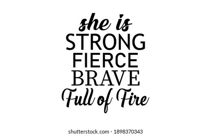 She Is Strong Fierce Brave Full of Fire Vector And Clipart