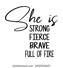 She Is Strong Fierce Brave Full Of Fire T-shirt Quotes Design Vector Illustration Clipart Eps 