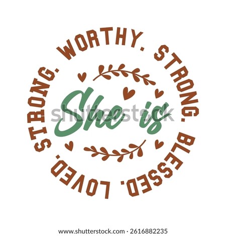 She is Strong, Loved, Worthy, Blessed. Mom quote design