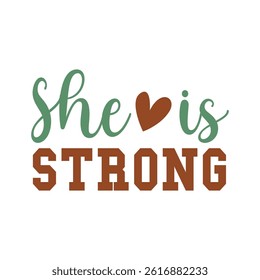She is Strong. Mom lettering. Mothers Day tshirt design