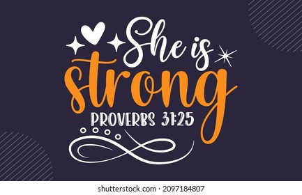 She is strong proverbs 31:25 - Christian Easter t shirt design, svg Files for Cutting Cricut and Silhouette, card, Hand drawn lettering phrase, Calligraphy t shirt design, isolated on background svg