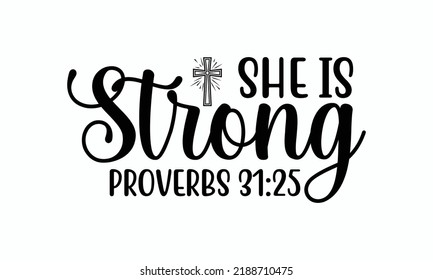 She is strong proverbs 31:25  SVG Design. Lettering Vector illustration. Good for scrapbooking, posters, templet,  greeting cards, banners, textiles, T-shirts, and Christmas Quote Design. 