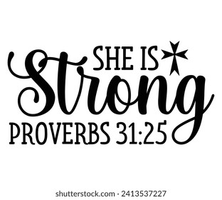 she is strong proverbs 31:25 Svg,Christian,Love Like Jesus, XOXO, True Story,Religious Easter,Mirrored,Faith Svg,God, Blessed 
 svg