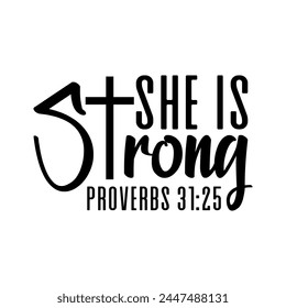 She Is Strong Proverbs 31:25 T-shirt Design