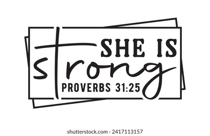She is strong proverbs 31:25,christian,jesus,Jesus Christian t-shirt design Bundle,Retro christian,funny christian,Printable Vector Illustration,Holiday,Cut Files Cricut,Silhouette,png svg