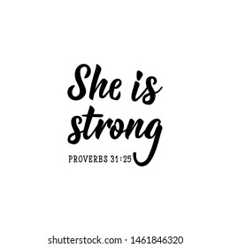 She is strong. Religious quote. Bible. Lettering. Vector illustration. Perfect design for greeting cards, posters, T-shirts banners print invitations