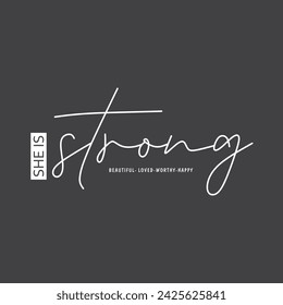 She is strong typography slogan. Vector illustration design for fashion graphics, t shirt prints, posters.