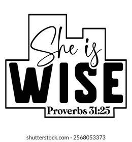 
She Is wise Proverbs 31 25