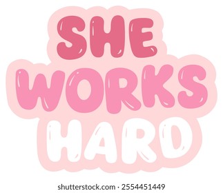 she works hard sticker woman quotes wording inspirational colorful pink slogan calligraphy 