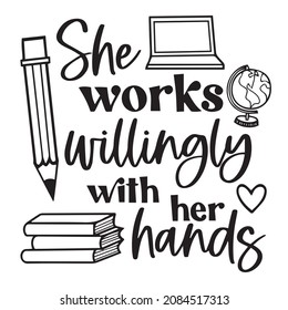 she works willingly with her hands logo inspirational quotes typography lettering design