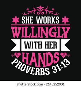 She works willingly with her hands proverbs 31:13 - nurse quotes t shirt design