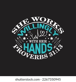 She works willingly with her hands proverbs - Nurse typographic slogan design vector.