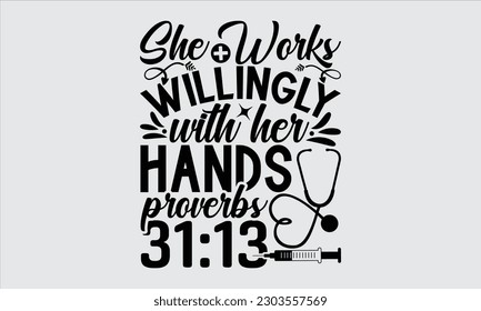 Trabaja Con Voluntad Con Sus Manos Proverbios 31:13 - Enfermera En Diseño De Camisas, Letras De Mano Dibujadas, Ilustración Para Impresiones Sobre Pegatinas, Templos, Bolsas, Carteles, Cartas Y Mug.




