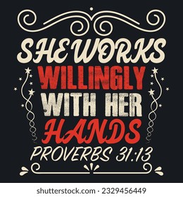 SHE WORKS WILLINGLY WITH HER HANDS PROVERBS 31:13  ,best nurse t shirt design, nursing t-shirt design ideas,  new nurse t shirt design vector. cool nursing t-shirt design.