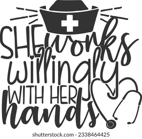 She Works Willingly With Her Hands - Nurse Design
