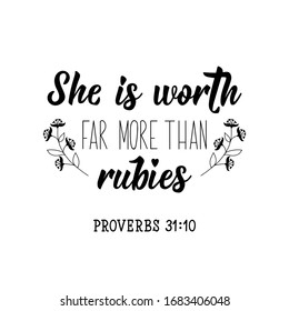 She is worth far more than rubies. Lettering. Inspirational and bible quote. Can be used for prints bags, t-shirts, posters, cards. Ink illustration.
