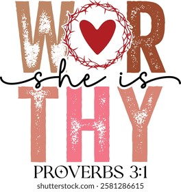 She Is Worthy Proverbs 3:1 - Retro Christian Valentine t-shirt design, Valentine t-shirt design, Retro Religious Valentine png, Happy Valentine's day T-shirt Design, Jesus T-shirt Design