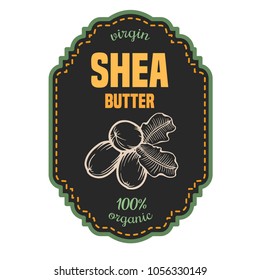 Shea nuts vector label plant. Hand drawn engraved vector sketch etch illustration. Organic butter. Cosmetics ingredient.