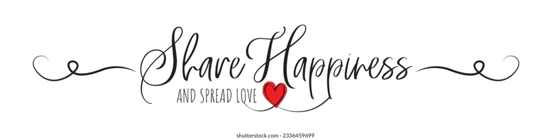 Shear Happiness and spread love, vector. Wording design, lettering. Motivational, inspirational positive quote, affirmation. Wall art, artwork, t shirt design