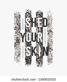 shed your skin slogan on stripe snake skin pattern illustration