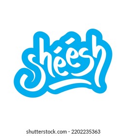 Sheesh Gen Z Slang Word Sticker. Sheesh Is Used To Hype Someone Up If They're Looking Good Or Doing Something Good.