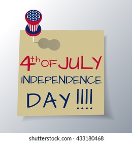 A sheet of paper with handwritten text with a holiday of Independence Day of United States of America, pushpin in the colors of the US flag, vector illustration.