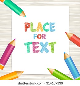 A sheet of paper with space for text and colored highly detailed pencils. Vector illustration.