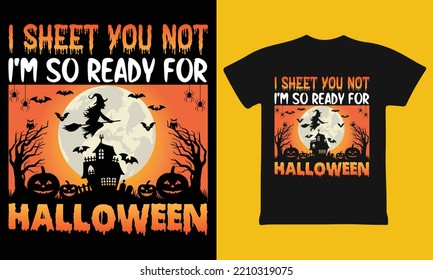 I Sheet You Not I'm So Ready For Halloween Witch T-Shirt