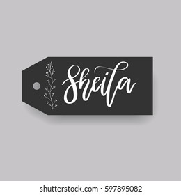 Sheila - common female first name on a tag, perfect for seating card usage. One of wide collection in modern calligraphy style.
