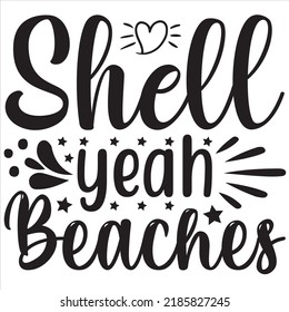 Shell yeah beaches, Svg t-shirt design and vector file. svg