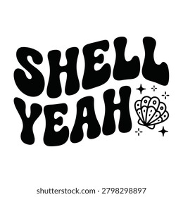 Shell yeah groovy retro beach summer quote t shirt design with typography seashell vacation t t-shirt design apparel clothing print