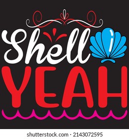 Shell Yeah, Summer Svg Design, Vector File.