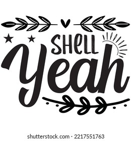 Shell Yeah T-shirt Design Vector File.