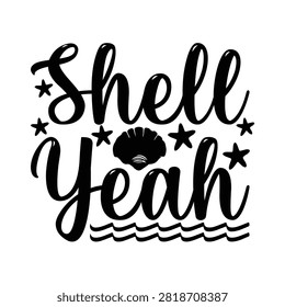 Shell yeah typography graphic with seashells typography starfish seashell vacation creative recreation coastline shoreline lifestyle vacationing
