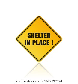 Shelter in Place or Stay at Home or Self Quarantine Yellow Caution Sign with Diamond Shape. To Stop Coronavirus or Covid 19 Spread Infection. Shadow Reflection Isolated on White Background